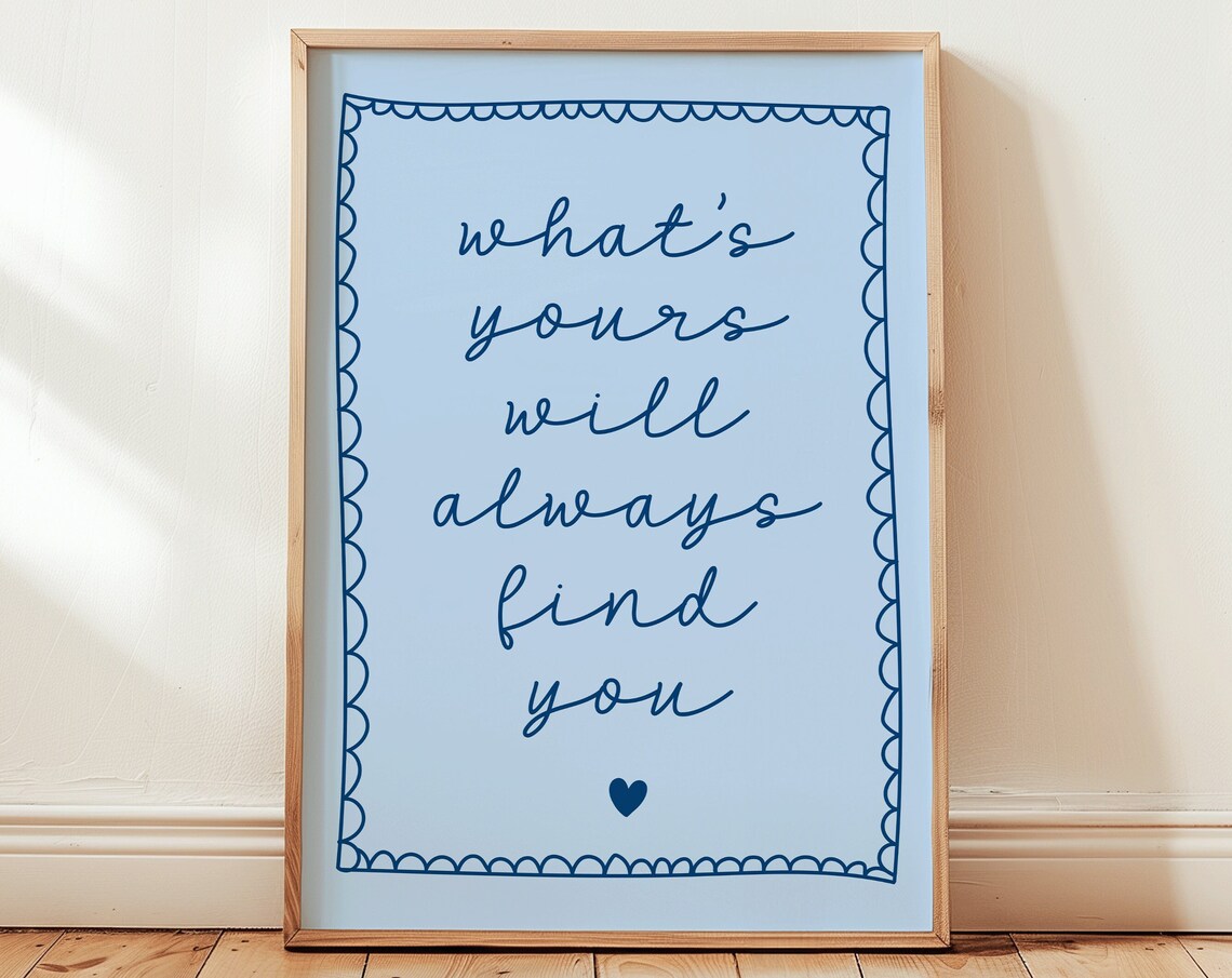 What's Yours Will Always Find You Blue Script Calm Quote Poster