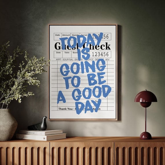 Today Is Going to Be a Good Day Blue Lettering Guest Check Poster
