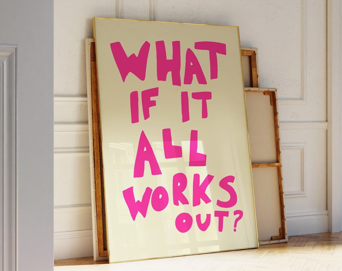 What If It All Works Out Hot Pink Hand Drawn Uplifting Quote Poster