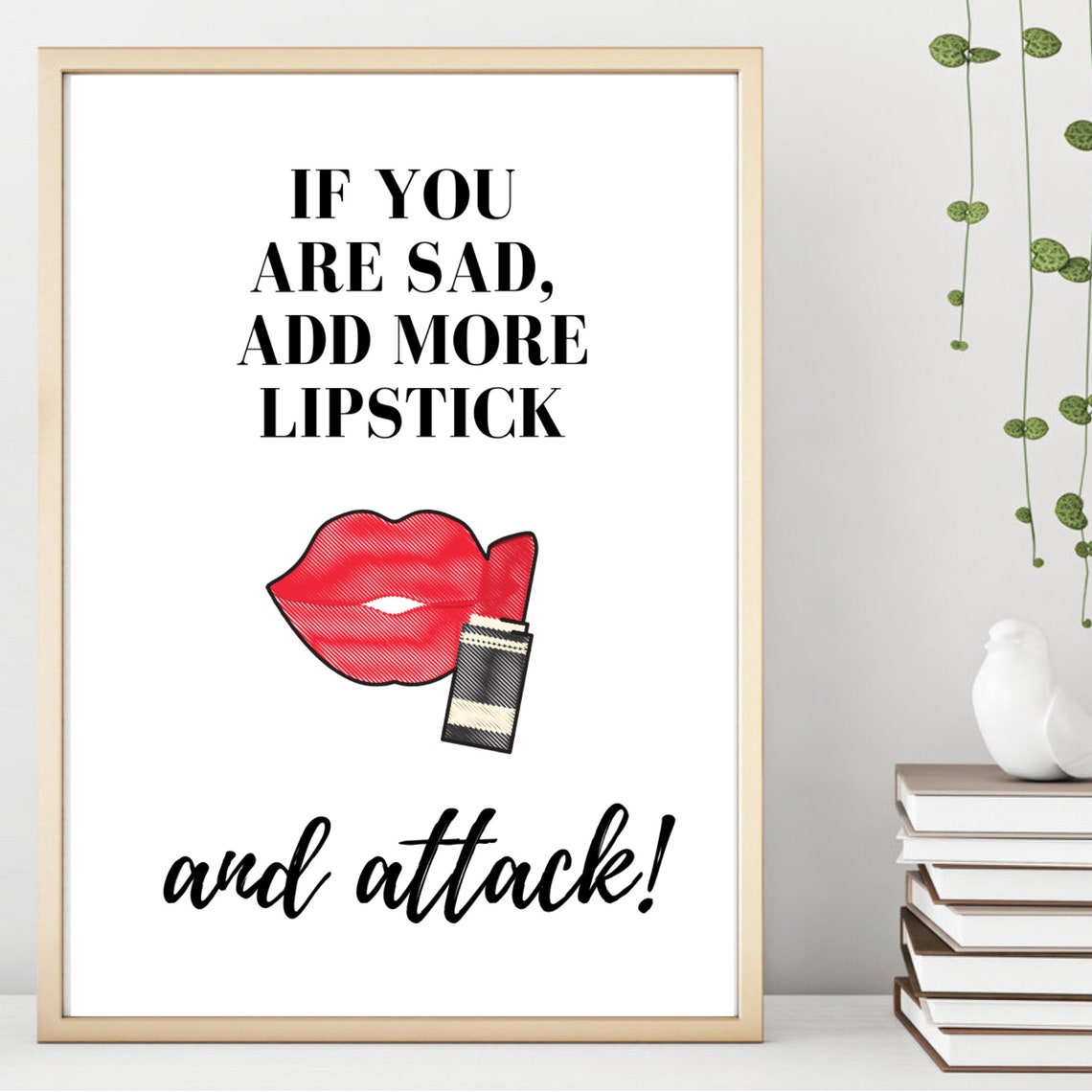 If You Are Sad Add More Lipstick And Attack Red Lips Quote Poster - Image 3