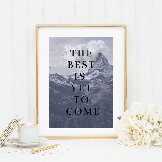 Din A4 Art Print Unframed Saying The Best Is Yet To Come Typography Wisdom Motivation Mountains Photo Art Image Poster Gift