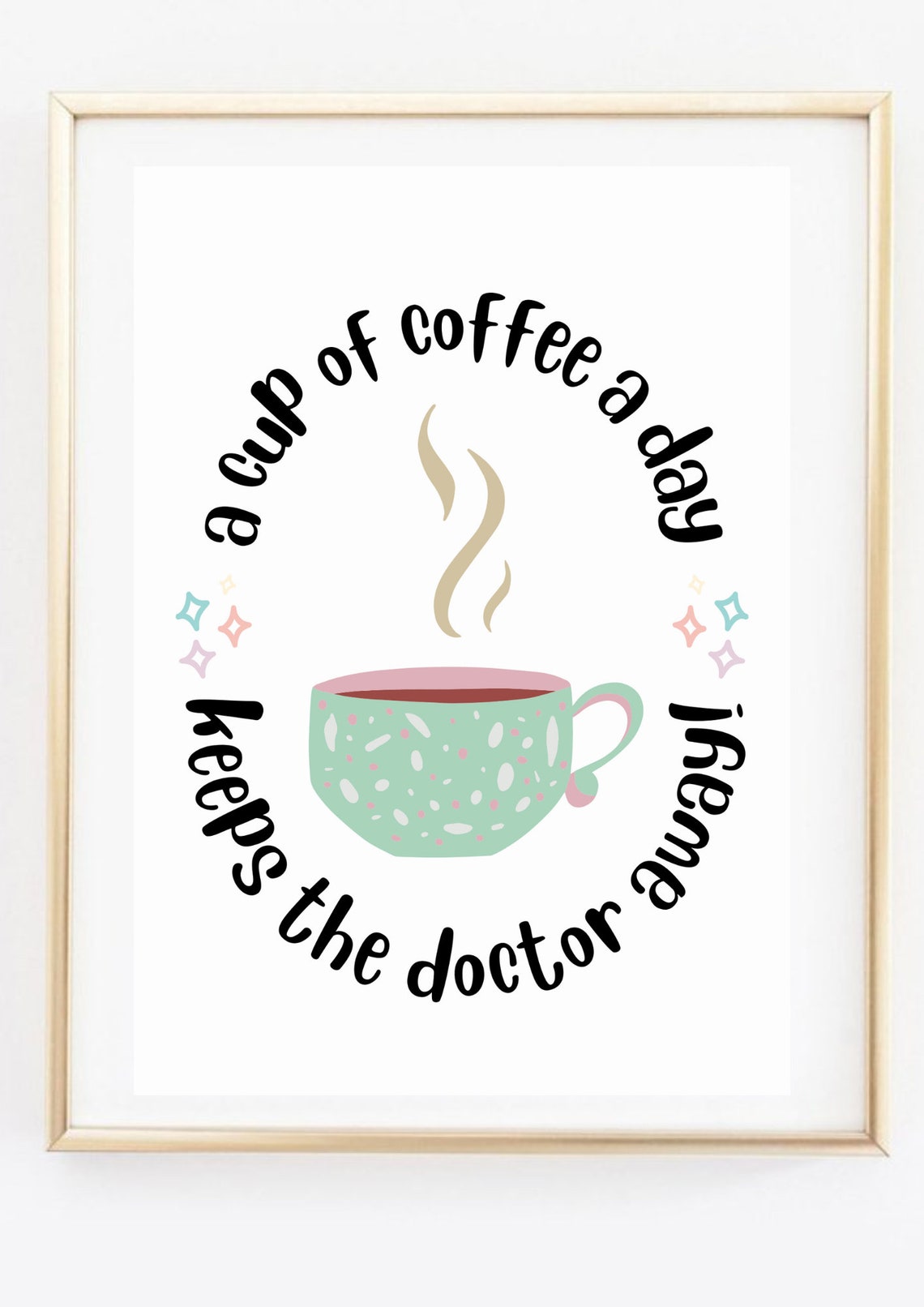 A Cup Of Coffee A Day Keeps The Doctor Away Quote Wall Art Poster - Image 3
