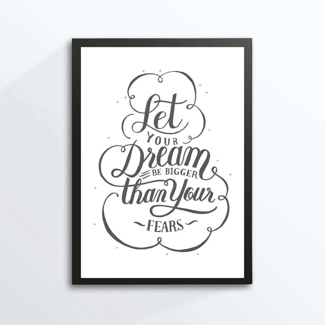 Let Your Dream Be Bigger Than Your Fears Hand Lettering Wall Art