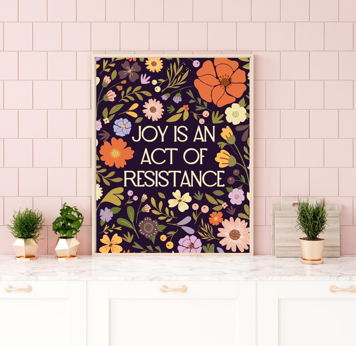 Joy Is An Act Of Resistance Feminist Flower Poster
