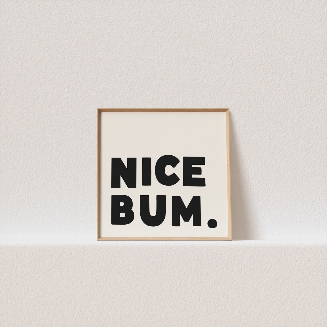 Nice Bum Quirky Typography Bathroom Poster Print