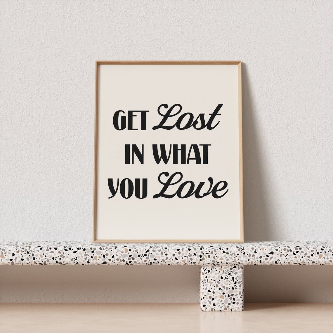 Get Lost in What You Love Mixed Serif and Script Quote Poster - Image 3