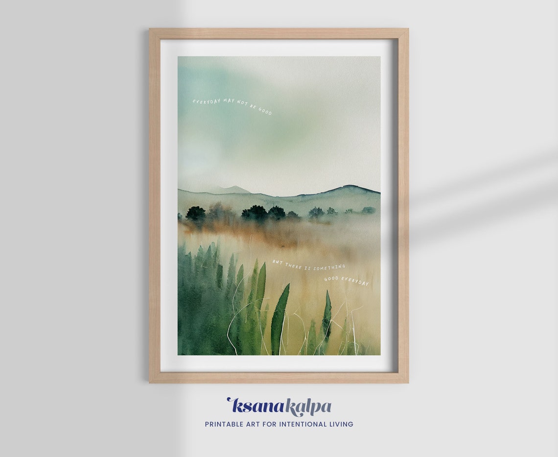 Everyday May Not Be Good Misty Meadow Watercolor Quote Poster
