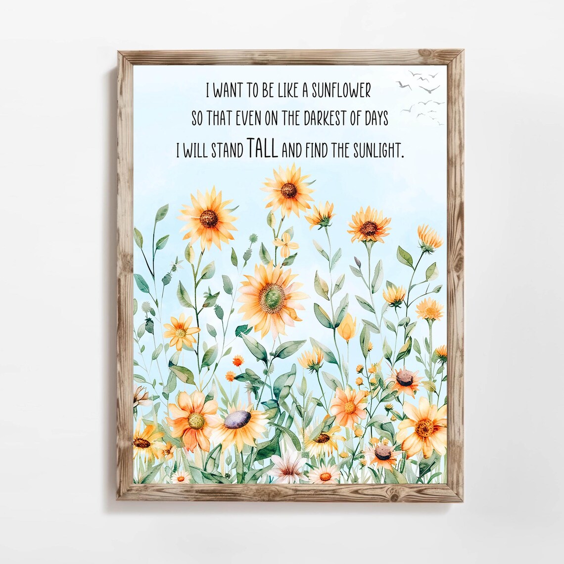 I Want to Be Like a Sunflower Stand Tall Floral Quote Poster