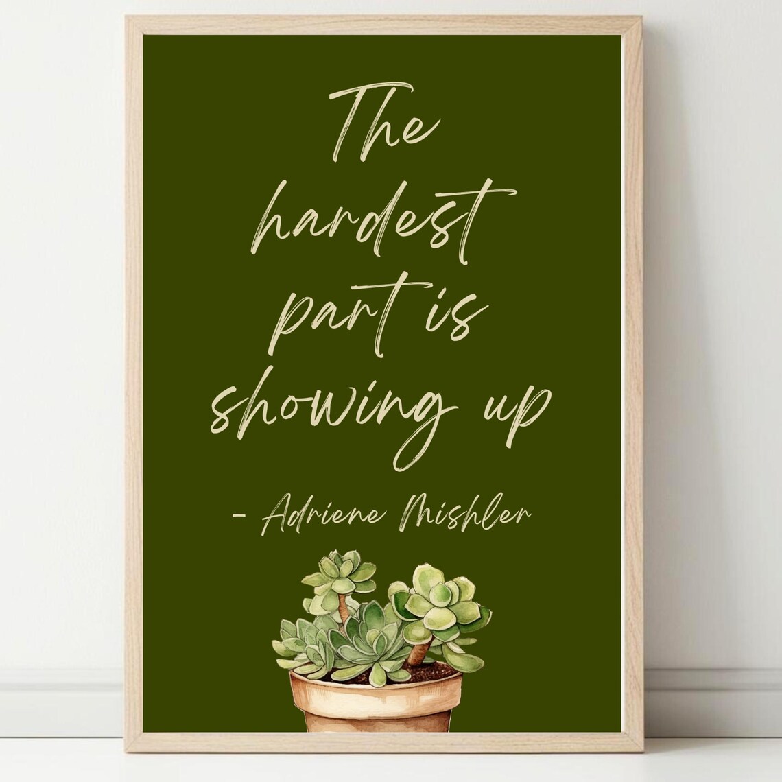 The Hardest Part Is Showing Up Poster Succulent Quote Art Decor
