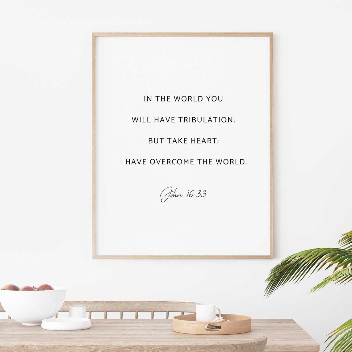 In The World You Will Have Tribulation John 16:33 Encouragement Poster - Image 2