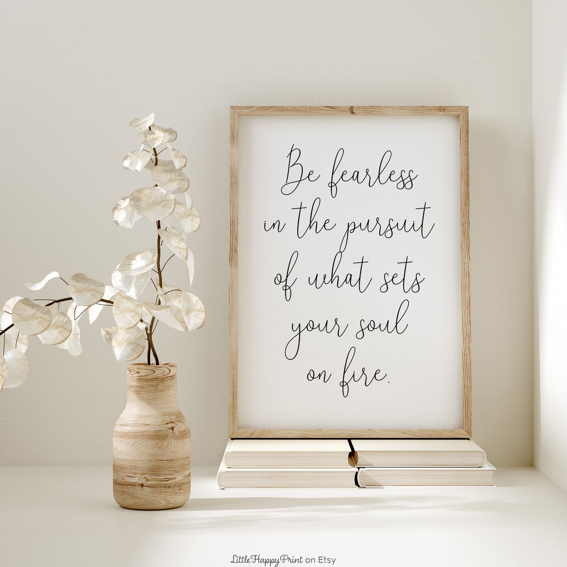 Be Fearless in the Pursuit of What Sets Your Soul on Fire Poster