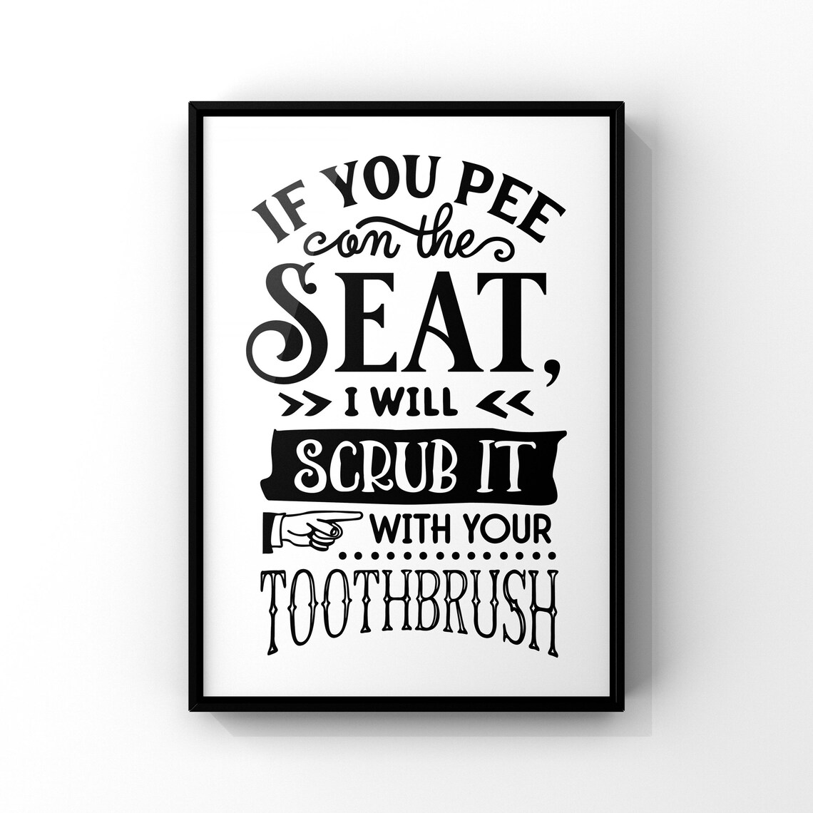 If You Pee on the Seat Scrub Toothbrush Funny Bathroom Rule Poster