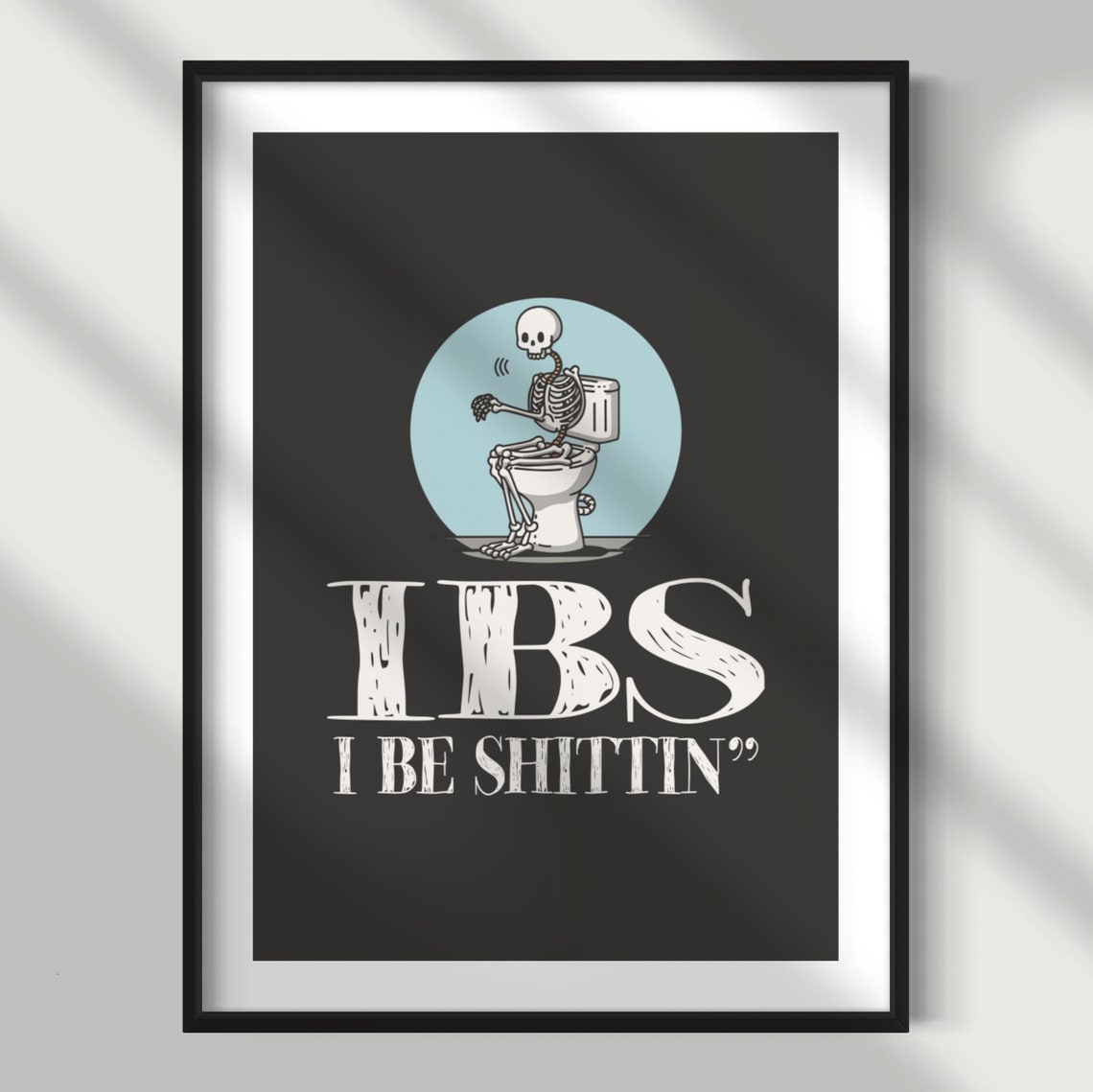 IBS I Be Shittin Skeleton on Toilet Funny Black Bathroom Poster