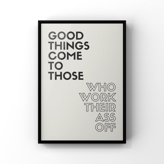Inspirational Office Print, Good Things Come to Those Who Work