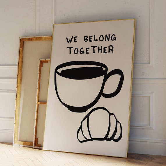 We Belong Together Print Coffee Croissant Art Trendy Kitchen Wall Decor Retro French Food Poster Vintage Art