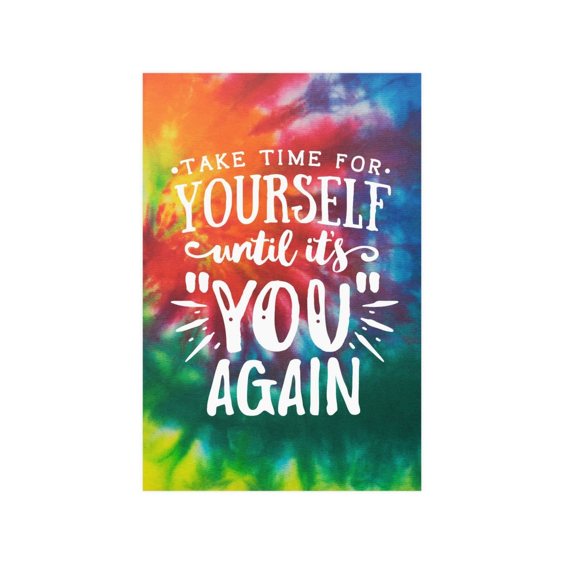 Take Time For Yourself Tie Dye Poster With Rainbow Hippie Quote - Image 5