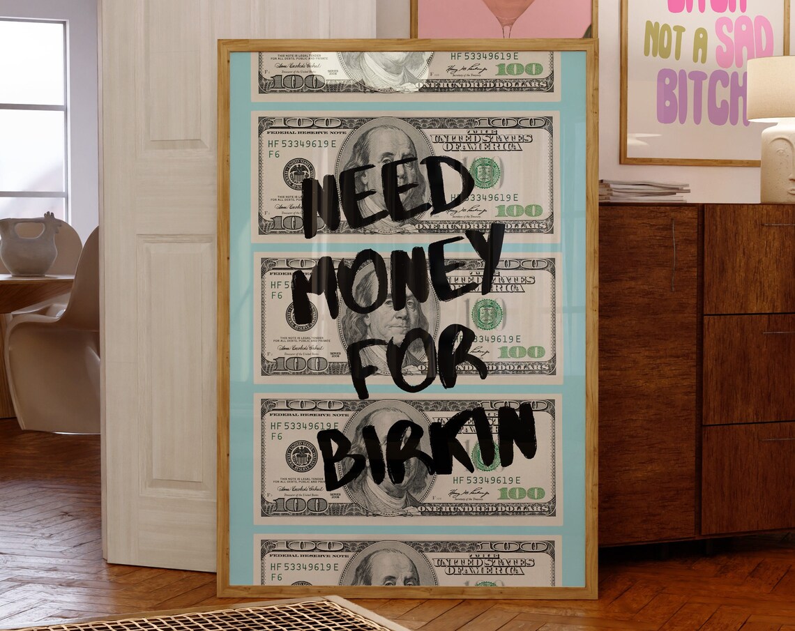 Need Money For Birkin Graffiti Hundred Dollar Bills Money Poster