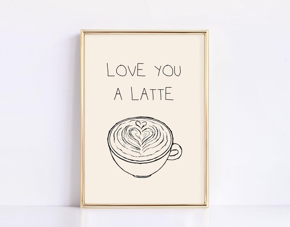 Love You a Latte Hand Drawn Latte Art Coffee Cup Kitchen Wall Poster