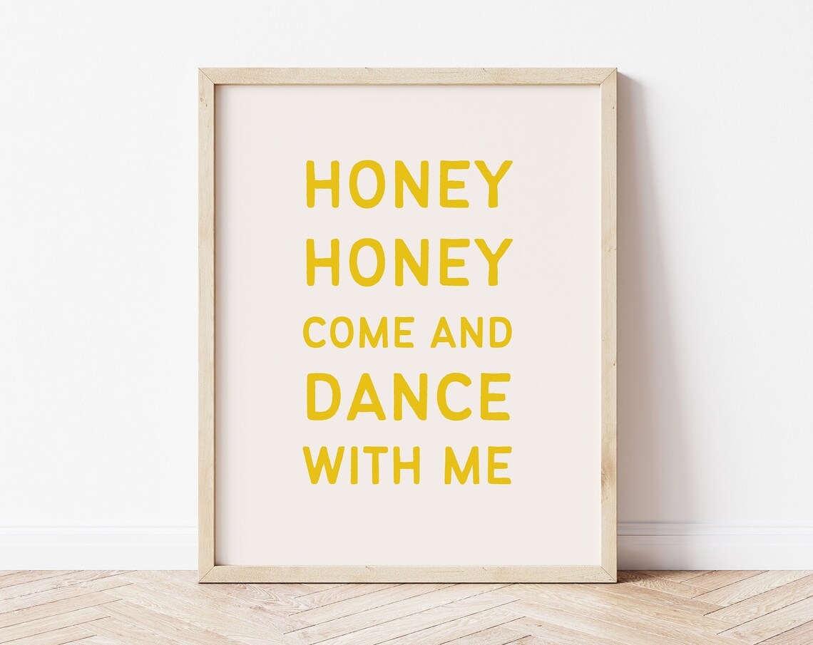 Honey Honey Come and Dance with Me Yellow Sunshine Quote Print