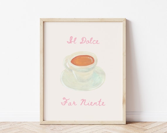 Il Dolce Far Niente Print Italian Quote Print Cute Coffee Poster Italian Saying Art Print Italy Decor Coffee Saying