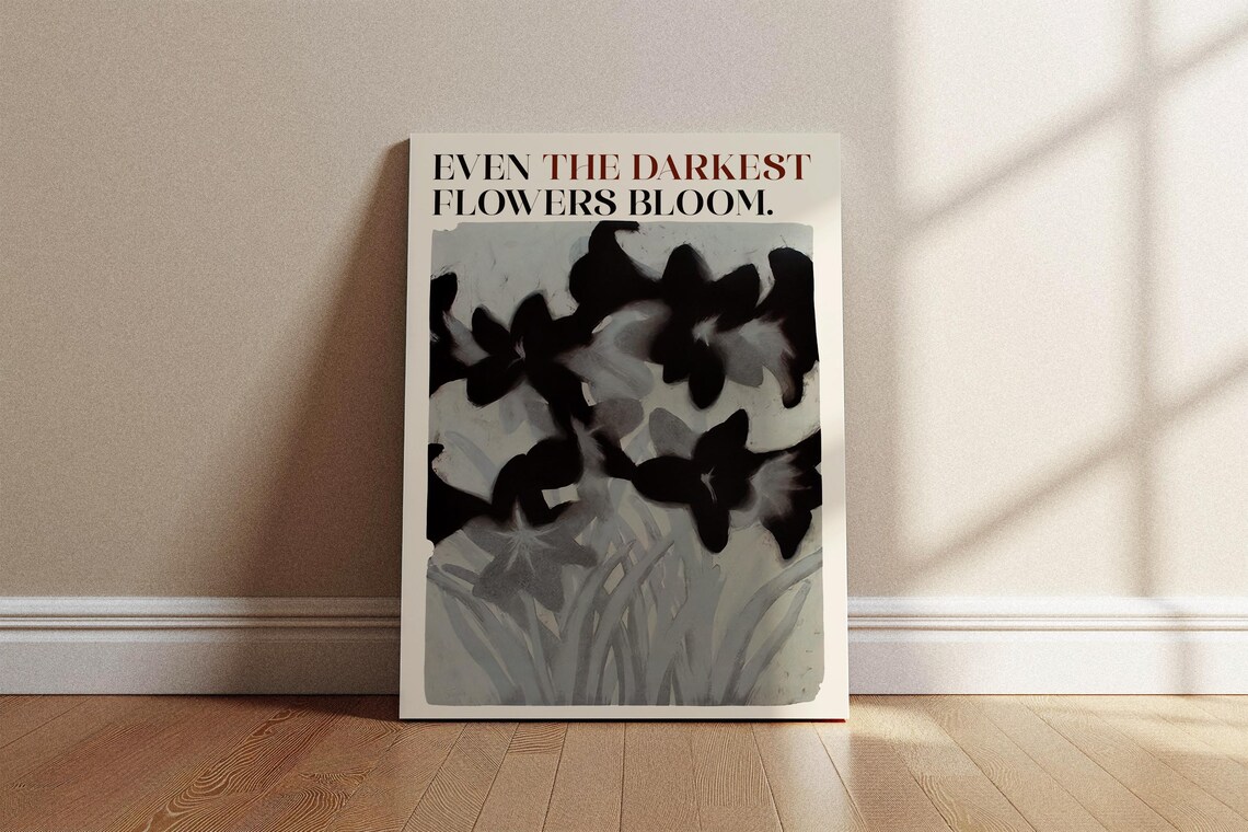 Even The Darkest Flowers Bloom, Moody Floral Poster - Image 2
