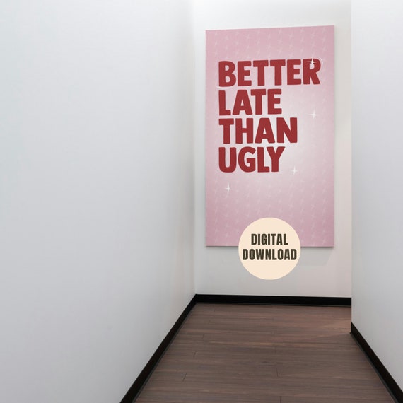 Better Late Than Ugly Funny Pink Sparkle Quote Typography Poster