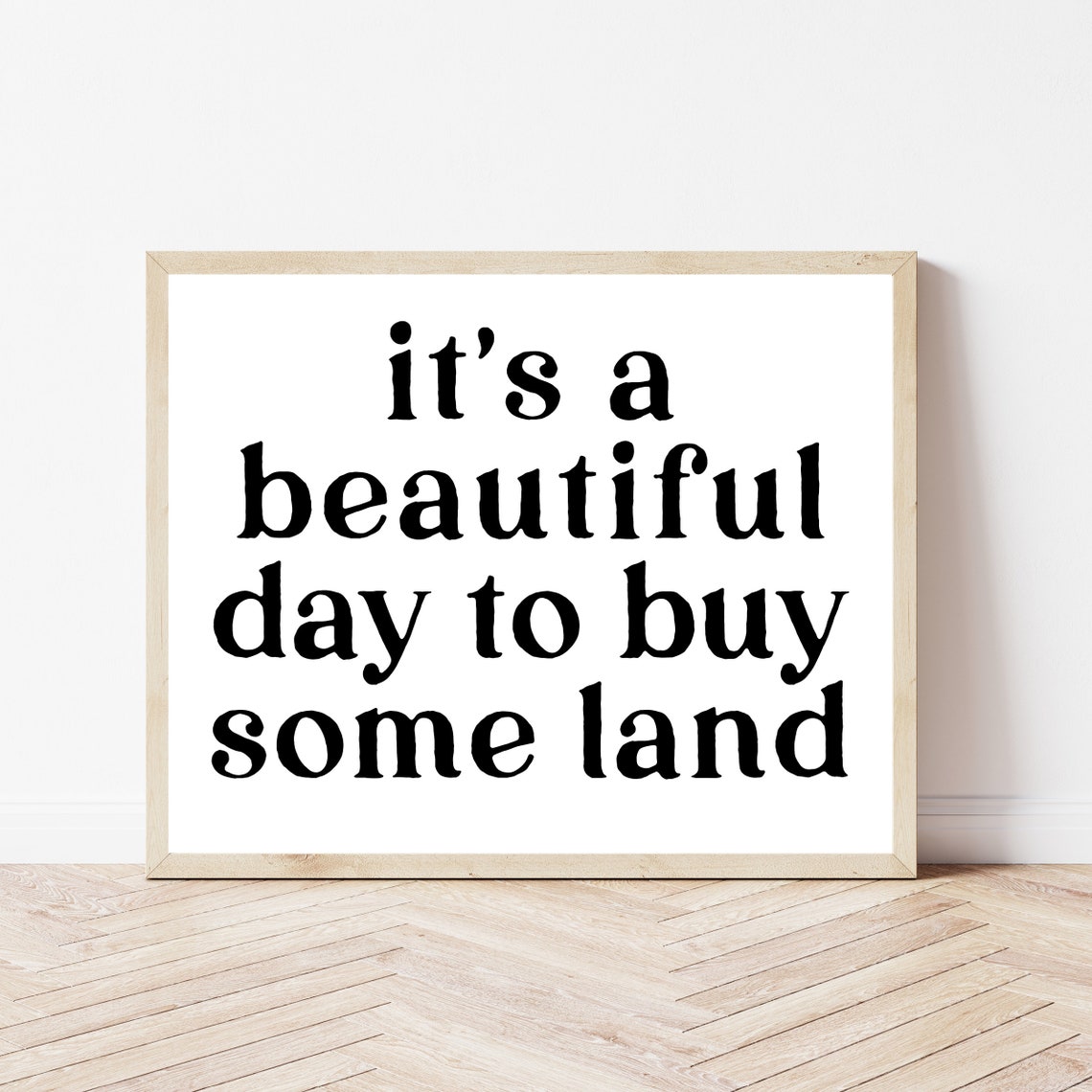 Its a Beautiful Day to Buy Some Land Realtor Office Decor Poster