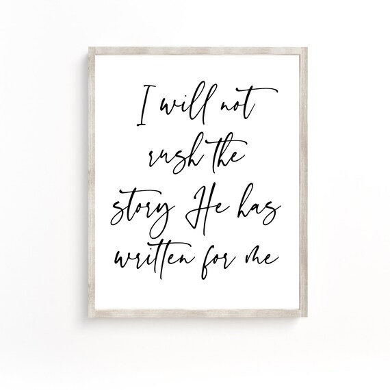 I Will Not Rush The Story He Has Written For Me Faith Wall Poster
