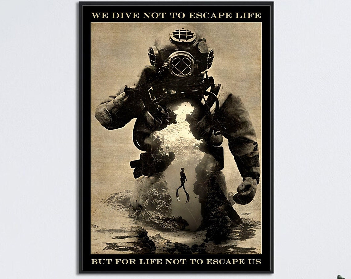 We Dive Not To Escape Life Vintage Deep Sea Diver Quote Poster