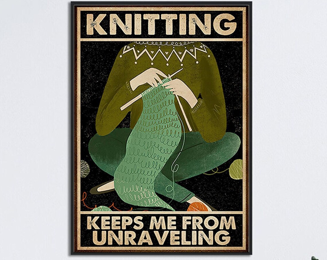 Knitting Keeps Me From Unraveling Vintage Poster