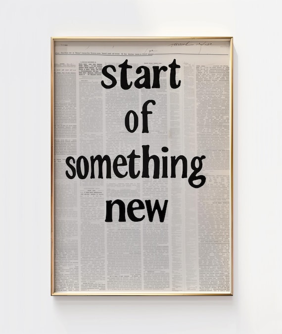 Start of Something New Newspaper Text Bold Typography Art Poster