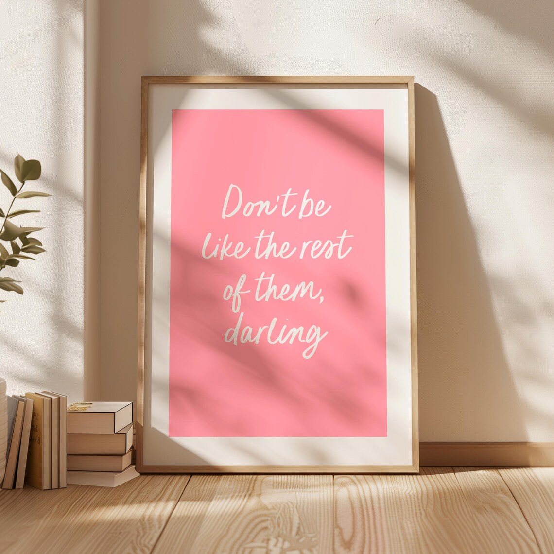 Dont Be Like The Rest Of Them Darling Pink Sassy Quote Poster