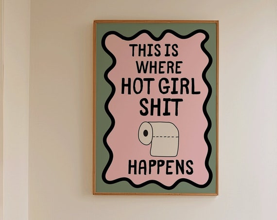 Hot Girl Shit Happens Funny Bathroom Art Print