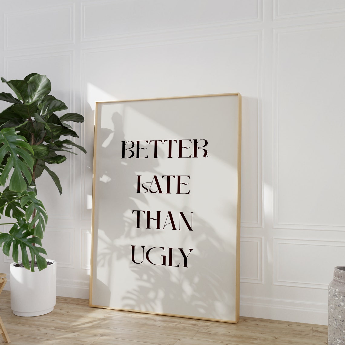 Better Late Than Ugly Funny Quote Minimalist Typography Wall Poster - Image 3