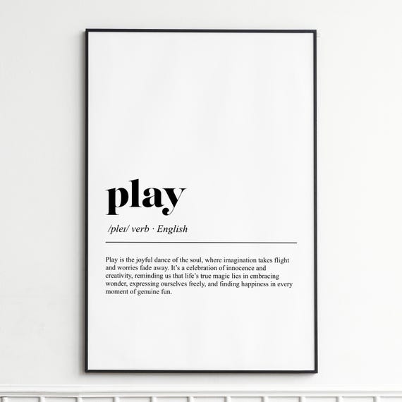 Play Art Print Inspirational Word Definition Wall Modern Minimalist Decor Stylish Gift For Home Or Office
