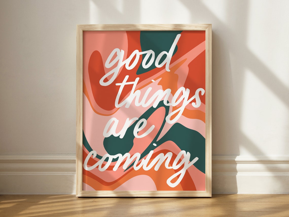 Good Things Are Coming Quote Art Print