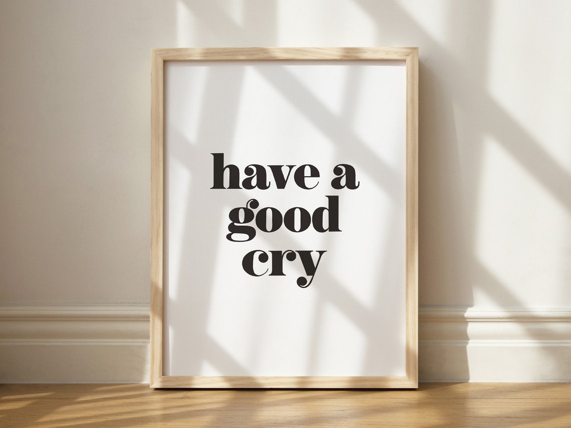 Have A Good Cry Funny Black Typography Self Care Quote Poster