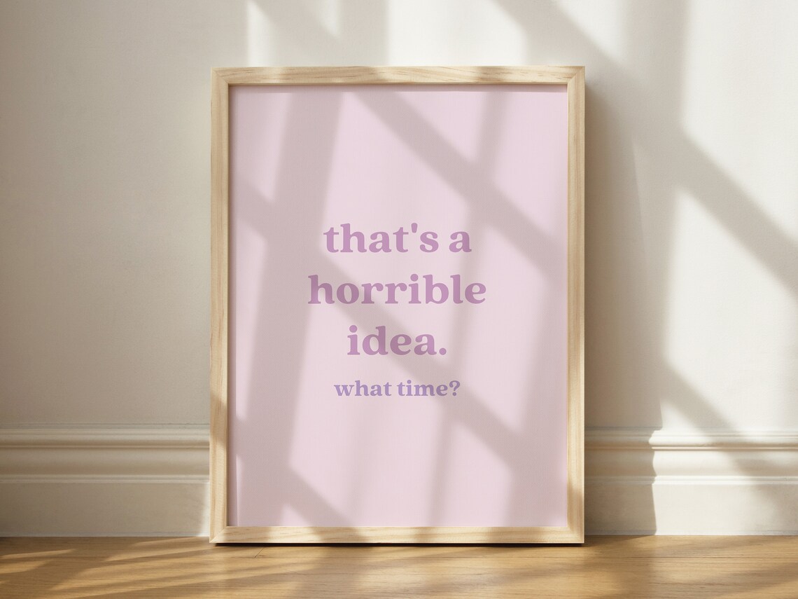 That's A Horrible Idea Funny Saying Art Print