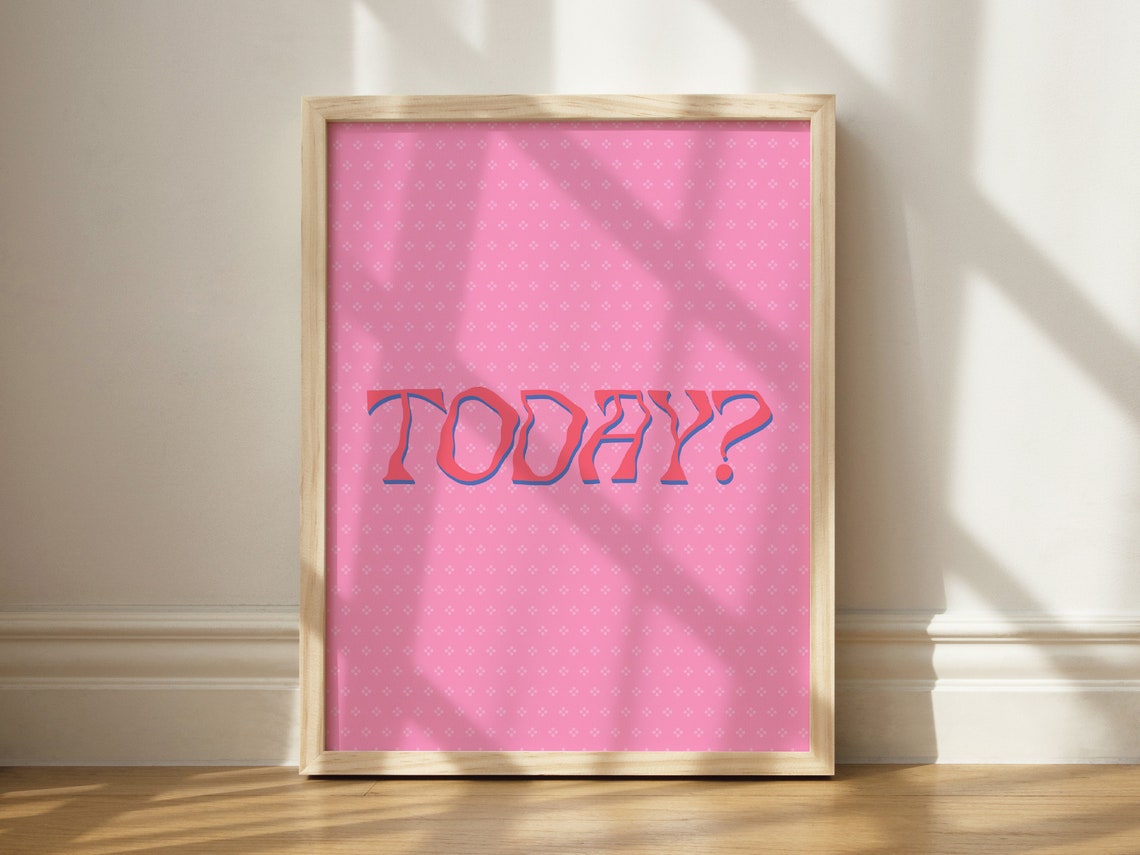 TODAY? Hot Pink Retro Typography Maximalist Quote Wall Poster