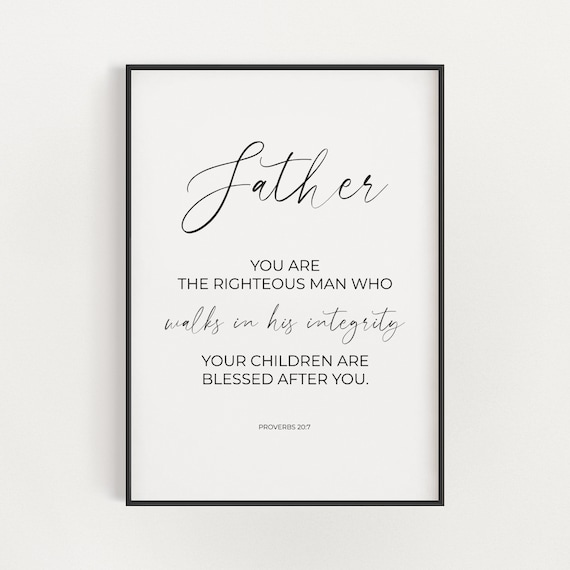 Father Script Proverbs 20:7 Righteous Man Integrity Father's Gift Print