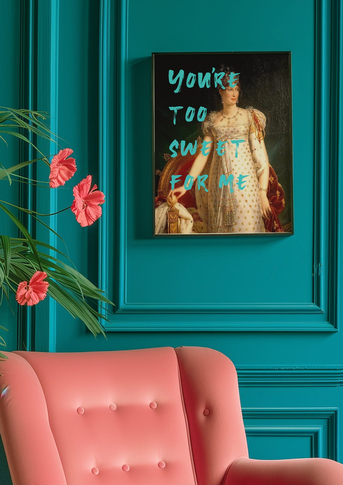 Youre Too Sweet For Me Altered Royal Portrait Sassy Art Poster - Image 3