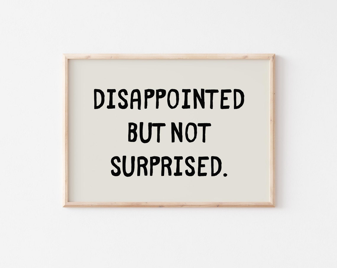 Disappointed But Not Surprised Sarcastic Landscape Quote Poster