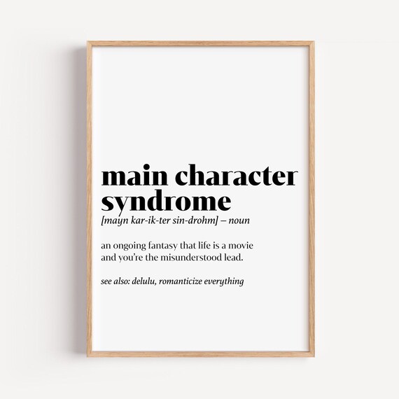 Main Character Syndrome Funny Dictionary Definition Poster