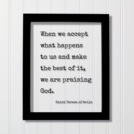 Saint Teresa Of Avila Accept What Happens Faith Quote Glass Poster