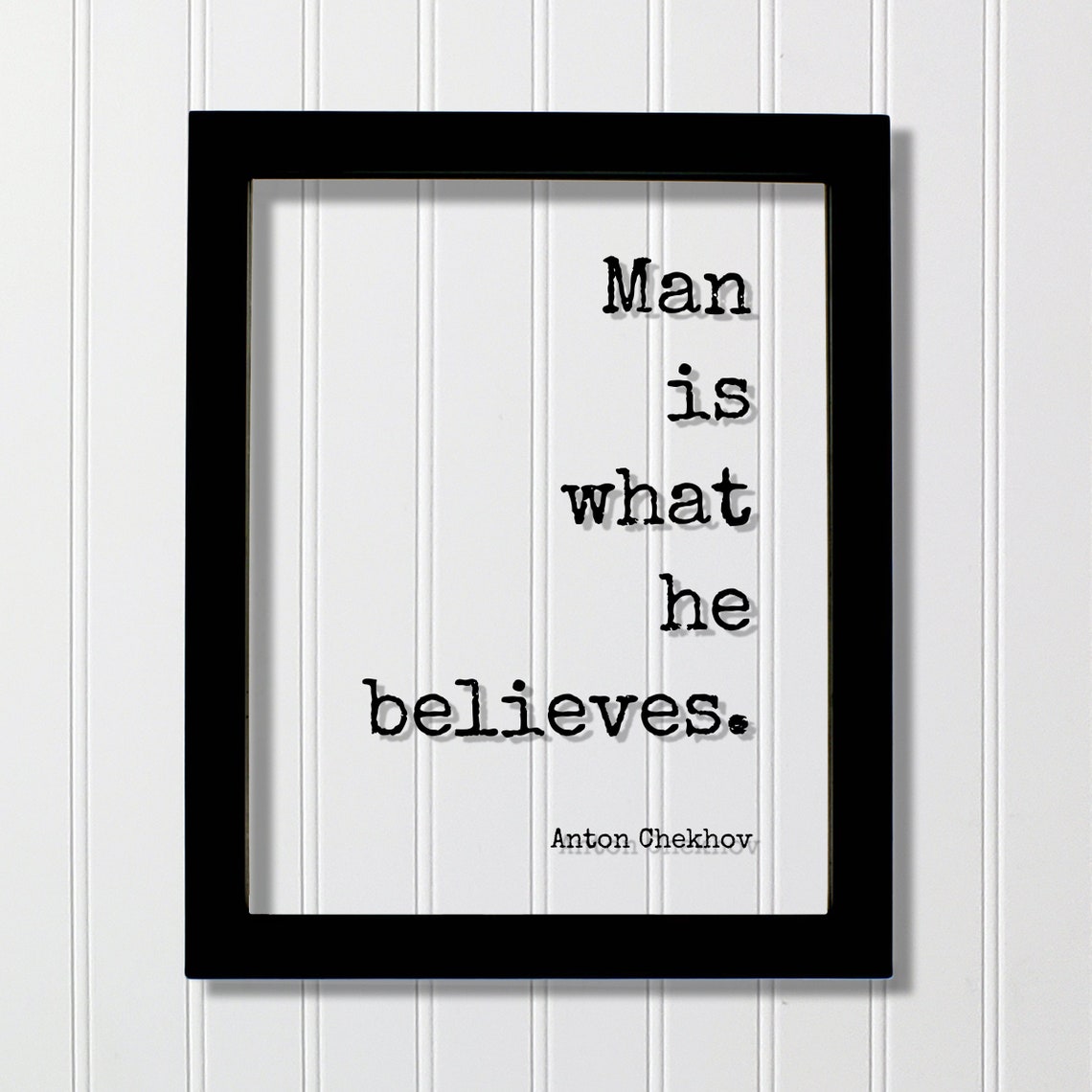 Anton Chekhov Man Is What He Believes Wisdom Quote Floating Print