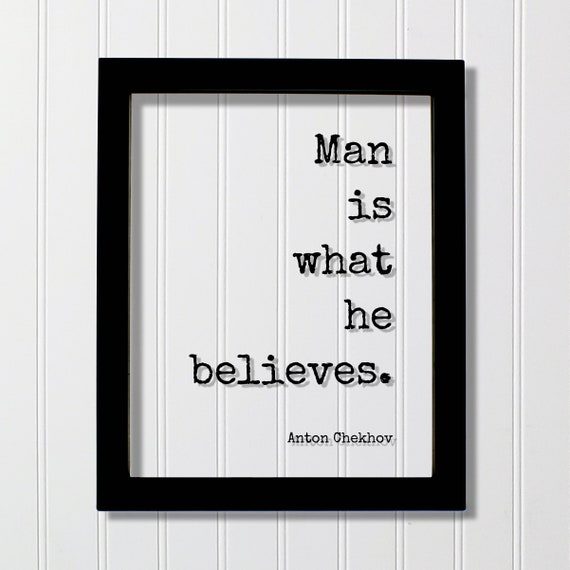 Anton Chekhov Floating Quote Man Is What He Believes Motivational Inspirational Believe In Yourself Mind Mindset Intention Meditation
