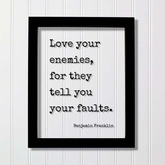 Benjamin Franklin Love Your Enemies Wisdom Quote Motivational Poster