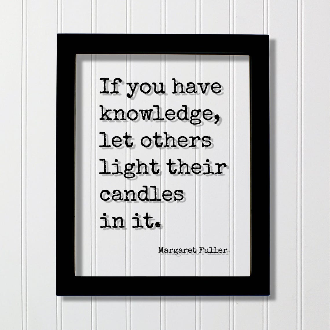 Margaret Fuller If You Have Knowledge Light Their Candles Quote Poster