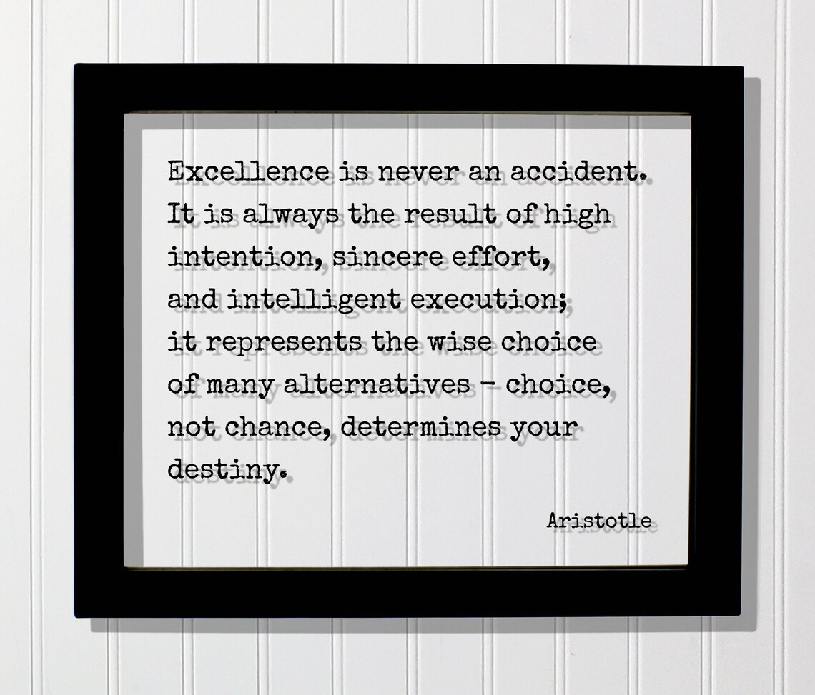 Aristotle Excellence Is Never An Accident Quote Print