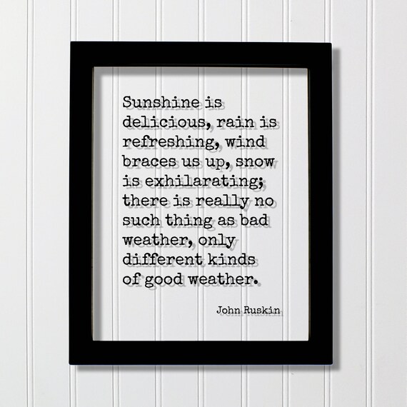 John Ruskin Sunshine Delicious Rain Refreshing Good Weather Quote Poster